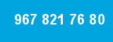 967 821 76 80